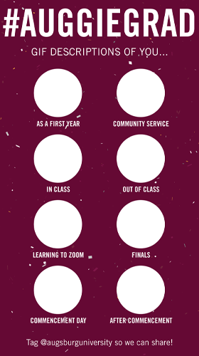 #AuggieGrad Gif descriptions of you... as a first year, community service, in class, out of class, learning to zoom, finals, commencement day, after commencement