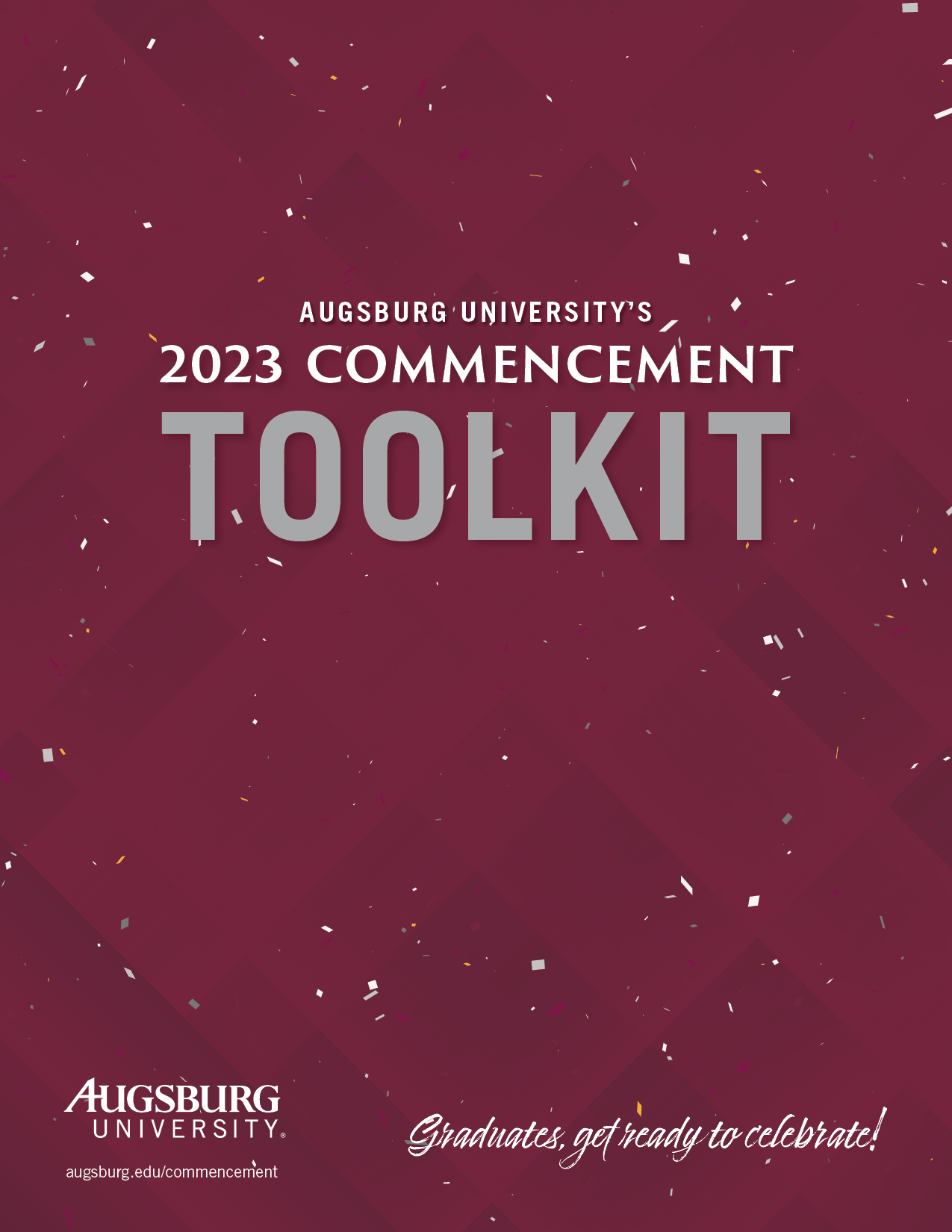 Commencement Toolkit https://drive.google.com/file/d/1YGg1zANLu9cOw0UNmxiCgC-dMQEUDSHY/view?usp=share_link