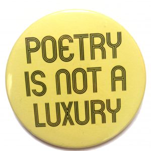 Yellow button that reads "poetry is not a luxury"