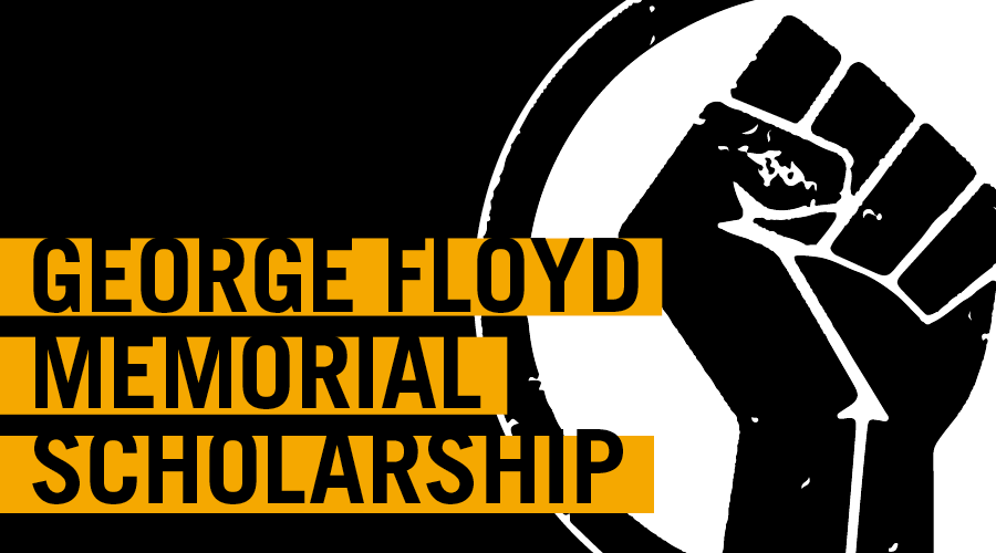 George Floyd Memorial Scholarship. Black fist graphic in the background.