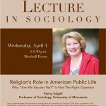 Photo of the 2012 poster featuring Professor Penny Edgell from the University of Minnesota speaking on " Religion's Role in American Public Life: Why 'Are We Secular Yet?' Is Not the Right Question."