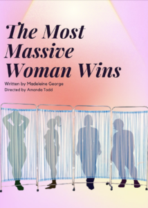 Poster for "The Most Massive Woman Wins" with four female silhouettes behind curtain partitions. Text reads: "The Most Massive Woman Wins, Written by Madeleine George, Directed by Amanda Todd."